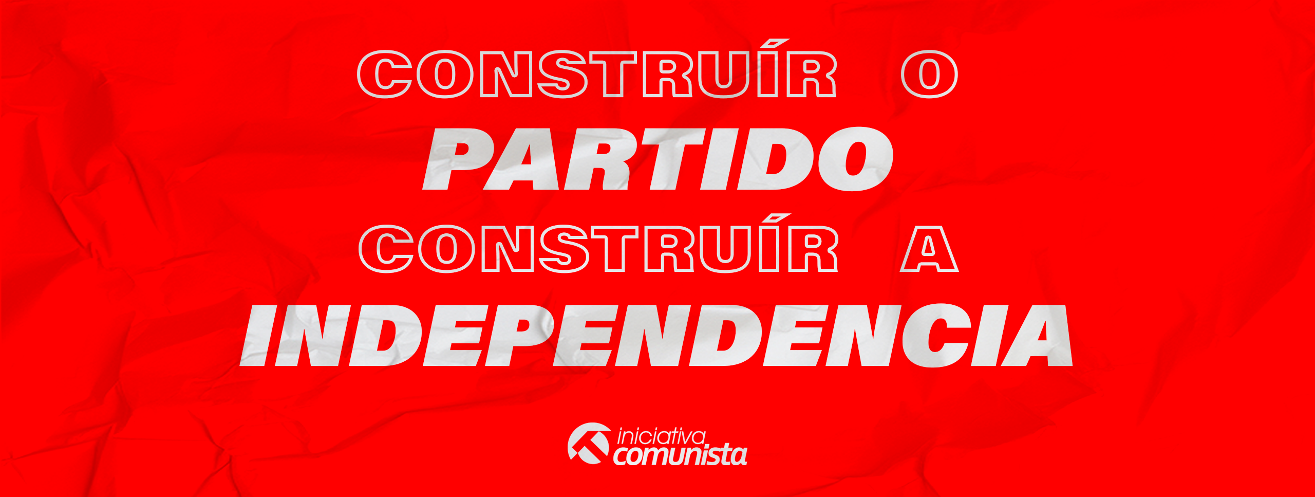 Construír o Partido, construír a Independencia